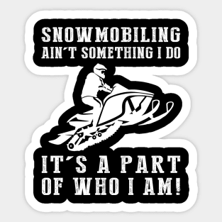 Frozen Trails, Roaring Fun - Snowmobiling Ain't Something I Do, It's Who I Am! Funny Winter Tee Sticker